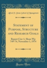 Image for Statement of Purpose, Structure and Research Goals: Report Cisr-1, Sloan Wp 749-74, November 1, 1974 (Classic Reprint)