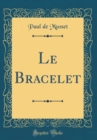 Image for Le Bracelet (Classic Reprint)