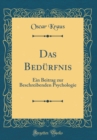 Image for Das Bedurfnis: Ein Beitrag zur Beschreibenden Psychologie (Classic Reprint)