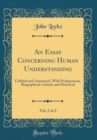 Image for An Essay Concerning Human Understanding, Vol. 2 of 2: Collated and Annotated, With Prolegomena, Biographical, Critical, and Historical (Classic Reprint)