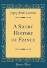 Image for A Short History of France (Classic Reprint)