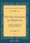 Image for ?uvres Choisies de Marivaux, Vol. 1: Le Jeu de l&#39;Amour Et du Hasard, l&#39;Epreuve (Classic Reprint)
