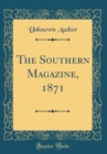 Image for The Southern Magazine, 1871 (Classic Reprint)