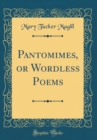 Image for Pantomimes, or Wordless Poems (Classic Reprint)