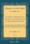 Image for Authentic Anecdotes of the Life and Transactions of Mrs. Margaret Rudd, Vol. 2: Consisting of a Variety of Facts Hitherto Unknown to the Public; Addressed in a Series of Letters to the Now (by Late Ac