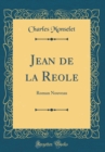 Image for Jean de la Reole: Roman Nouveau (Classic Reprint)