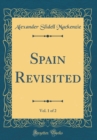 Image for Spain Revisited, Vol. 1 of 2 (Classic Reprint)