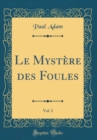 Image for Le Mystere des Foules, Vol. 2 (Classic Reprint)