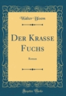 Image for Der Krasse Fuchs: Roman (Classic Reprint)