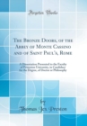 Image for The Bronze Doors, of the Abbey of Monte Cassino and of Saint Paul&#39;s, Rome: A Dissertation Presented to the Faculty of Princeton University, in Candidacy for the Degree, of Doctor or Philosophy (Classi