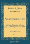 Image for Northward-Ho!, Vol. 5: A Weekly Magazine of News; July, 31 1909 September 18, 1909 (Classic Reprint)