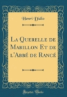 Image for La Querelle de Mabillon Et de l&#39;Abbe de Rance (Classic Reprint)