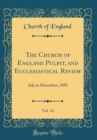 Image for The Church of England Pulpit, and Ecclesiastical Review, Vol. 12: July to December, 1881 (Classic Reprint)
