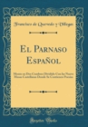 Image for El Parnaso Espanol: Monte en Dos Cumbres Dividido Con las Nueve Musas Castellanas Donde Se Contienen Poesias (Classic Reprint)