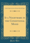 Image for If a Nightmare in the Conditional Mood (Classic Reprint)