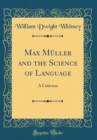 Image for Max Muller and the Science of Language: A Criticism (Classic Reprint)