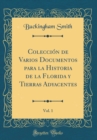 Image for Coleccion de Varios Documentos para la Historia de la Florida y Tierras Adyacentes, Vol. 1 (Classic Reprint)