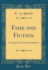 Image for Fame and Fiction: An Enquiry Into Certain Popularities (Classic Reprint)