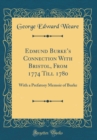 Image for Edmund Burkes Connection With Bristol, From 1774 Till 1780: With a Prefatory Memoir of Burke (Classic Reprint)
