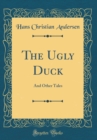 Image for The Ugly Duck: And Other Tales (Classic Reprint)