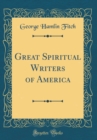 Image for Great Spiritual Writers of America (Classic Reprint)