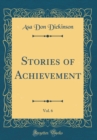 Image for Stories of Achievement, Vol. 6 (Classic Reprint)