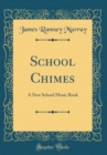 Image for School Chimes: A New School Music Book (Classic Reprint)
