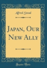 Image for Japan, Our New Ally (Classic Reprint)