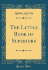 Image for The Little Book of Superiors (Classic Reprint)