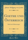 Image for Goethe und Osterreich, Vol. 2: Briefe mit Erlauterungen (Classic Reprint)