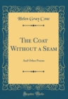Image for The Coat Without a Seam: And Other Poems (Classic Reprint)