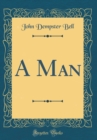 Image for A Man (Classic Reprint)