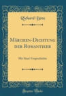 Image for Marchen-Dichtung der Romantiker: Mit Einer Vorgeschichte (Classic Reprint)