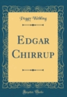 Image for Edgar Chirrup (Classic Reprint)