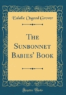 Image for The Sunbonnet Babies&#39; Book (Classic Reprint)