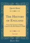 Image for The History of England, Vol. 8 of 8: From the Invasion of Julius Caesar to the Revolution in 1688 (Classic Reprint)