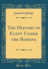 Image for The History of Egypt Under the Romans (Classic Reprint)