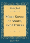 Image for More Songs of Angus, and Others (Classic Reprint)