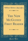 Image for The New McGuffey First Reader (Classic Reprint)