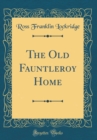 Image for The Old Fauntleroy Home (Classic Reprint)