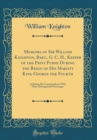 Image for Memoirs of Sir William Knighton, Bart., G. C. H., Keeper of the Privy Purse During the Reign of His Majesty King George the Fourth: Including His Correspondence With Many Distinguished Personages (Cla