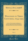 Image for Wisconsin in Three Centuries, 1634-1905, Vol. 2: Narrative of Three Centuries in the Making of an American Commonwealth, Illustrated With Numerous Engravings of Historic Scenes and Landmarks Portraits