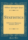 Image for Statistics: Of Protestant Missionary Societies; 1872-3 (Classic Reprint)