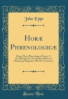 Image for Horæ Phrenologicæ: Being Three Phrenological Essays, I. On Motality; II. On the Best Means of Obtaining Happiness; III. On Veneration (Classic Reprint)
