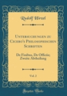 Image for Untersuchungen zu Cicero&#39;s Philosophischen Schriften, Vol. 2: De Finibus, De Officiis; Zweite Abtheilung (Classic Reprint)
