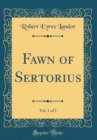 Image for Fawn of Sertorius, Vol. 1 of 2 (Classic Reprint)