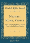 Image for Nights; Rome, Venice: In the Æsthetic Eighties; London, Paris, in the Fighting Nineties (Classic Reprint)