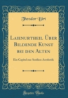 Image for Laienurtheil Uber Bildende Kunst bei den Alten: Ein Capitel zur Antiken Aesthetik (Classic Reprint)