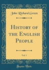 Image for History of the English People, Vol. 1 (Classic Reprint)