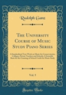 Image for The University Course of Music Study Piano Series, Vol. 5: A Standardized Text-Work on Music for Conservatories, Colleges, Private Teachers and Schools; A Scientific Basis for the Granting of School C
